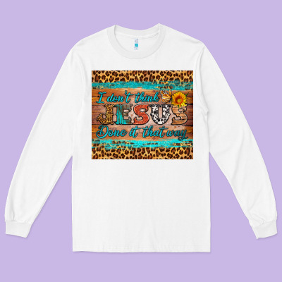 I Don't Think Jesus Done It That Way Tumbler Long Sleeve Tee Designed By Hra Design Shop