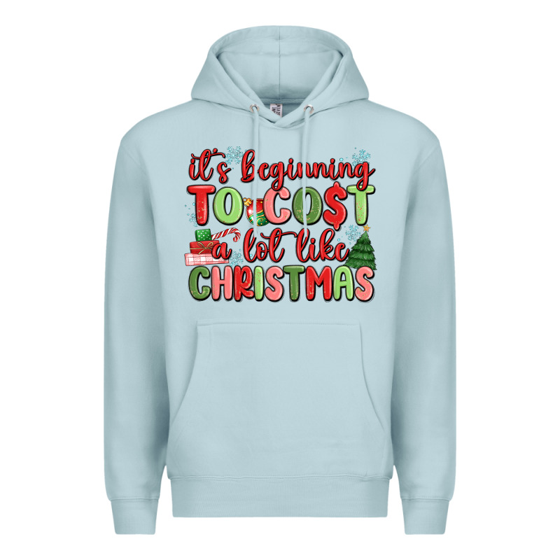 It's Beginning To Cost A Lot Like Christmas Premium Hoodie by MaliasSmallBusiness | Teevron