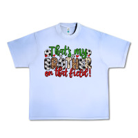 Grape Ice that s my brother on that field Urban Heavy Tee - Zillion Design Studio
