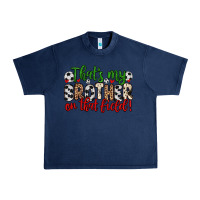 Navy that s my brother on that field Urban Heavy Tee - Zillion Design Studio