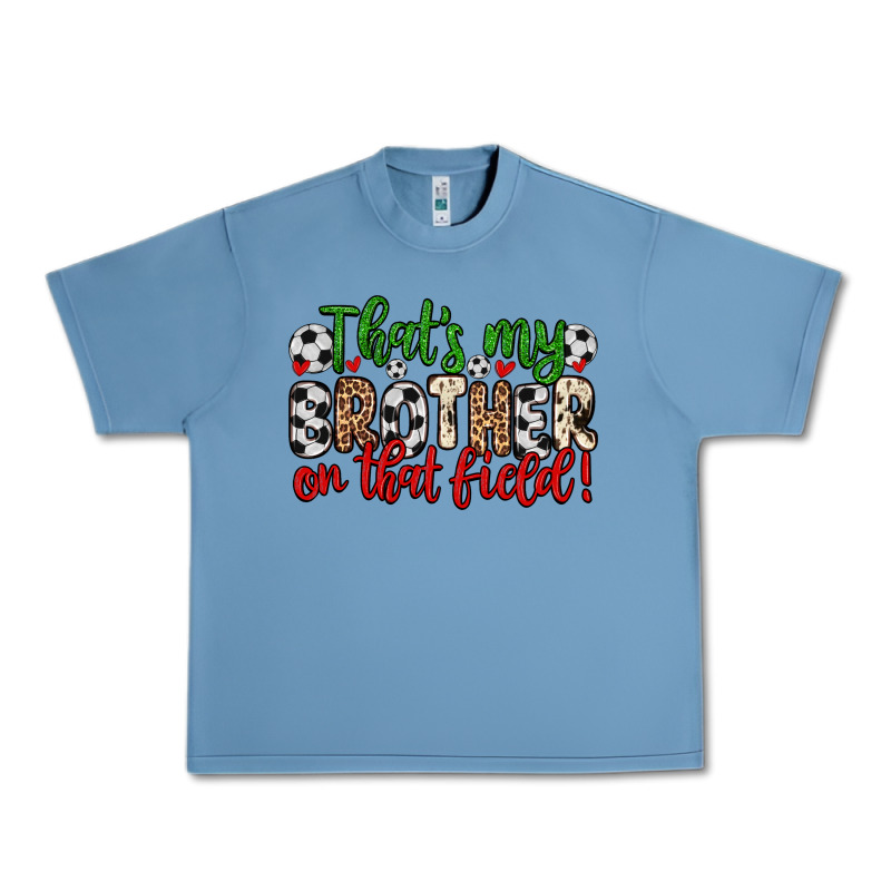 That S My Brother On That Field Urban Heavy Tee by Zillion Design Studio | Teevron