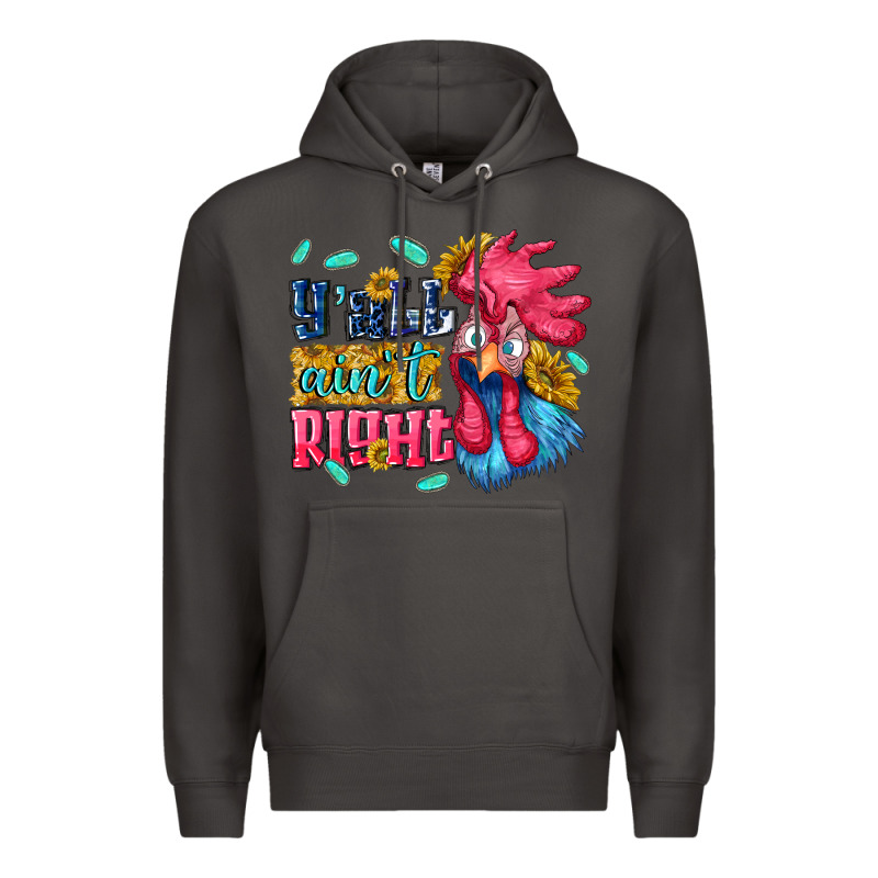 Yall Aint Right With Chicken Premium Hoodie by NancyCooperArtShop | Teevron