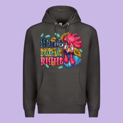 Yall Aint Right With Chicken Premium Hoodie Designed By Nancycooperartshop