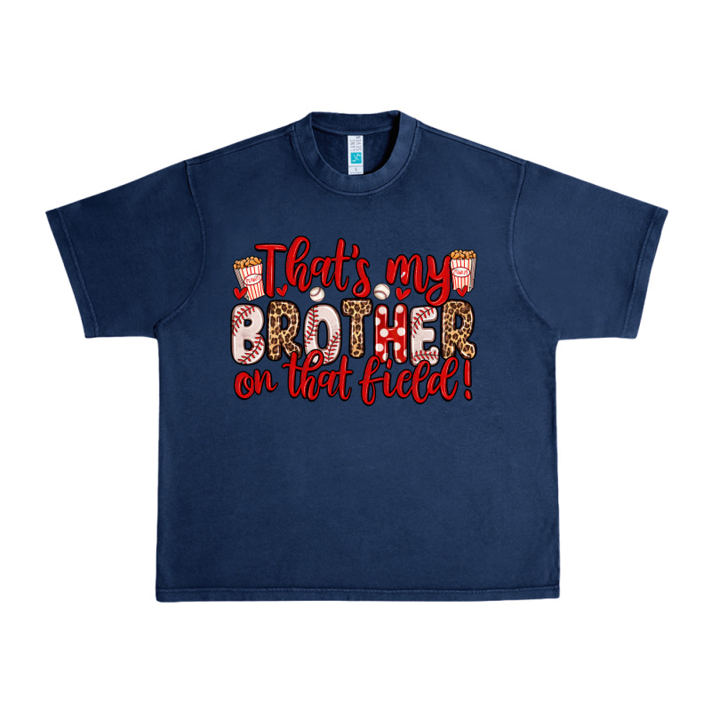That S My Brother On That Field Urban Heavy Tee by Zillion Design Studio | Teevron