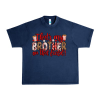 Navy that s my brother on that field Urban Heavy Tee - Zillion Design Studio