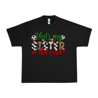 Black that s my sister on that field Urban Heavy Tee - Zillion Design Studio