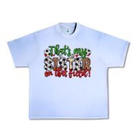 Grape Ice that s my sister on that field Urban Heavy Tee - Zillion Design Studio