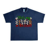 Navy that s my sister on that field Urban Heavy Tee - Zillion Design Studio