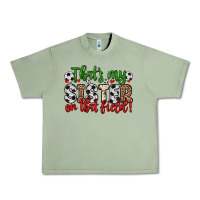 Oil Green that s my sister on that field Urban Heavy Tee - Zillion Design Studio