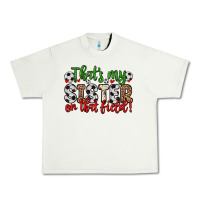 Pistachio that s my sister on that field Urban Heavy Tee - Zillion Design Studio