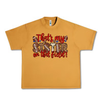 Peanut Butter that s my sister on that field Urban Heavy Tee - Zillion Design Studio