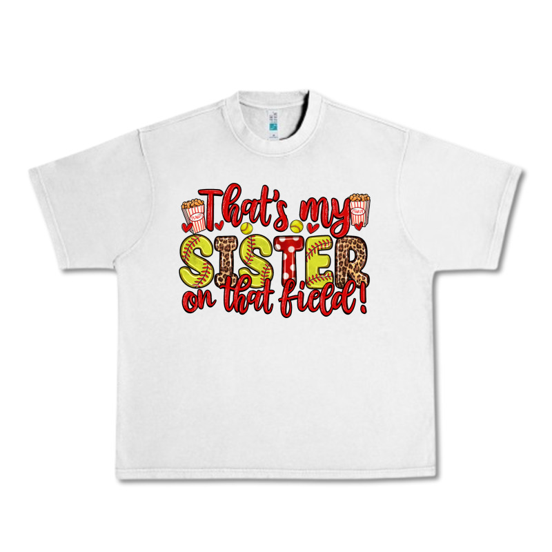 That S My Sister On That Field Urban Heavy Tee by Zillion Design Studio | Teevron