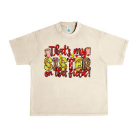 Sandshell that s my sister on that field Urban Heavy Tee - Zillion Design Studio