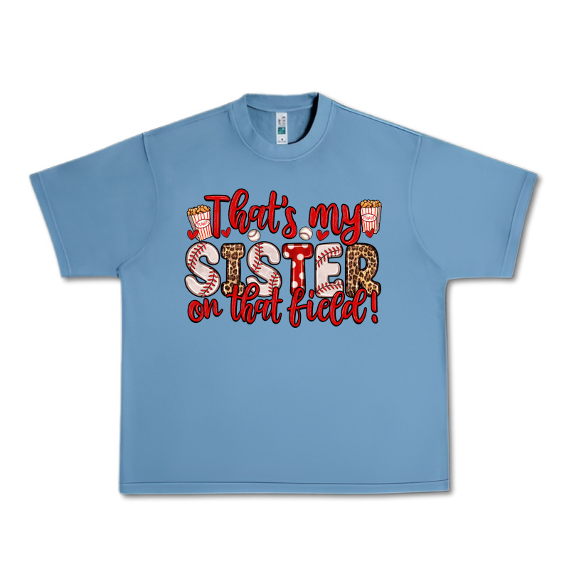 That S My Sister On That Field Urban Heavy Tee by Zillion Design Studio | Teevron