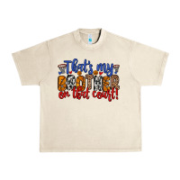Sandshell that s my brother on that field Urban Heavy Tee - Zillion Design Studio