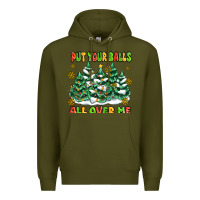 Army Green put your balls all over me Premium Hoodie - MaliasSmallBusiness