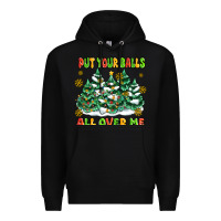 Black put your balls all over me Premium Hoodie - MaliasSmallBusiness