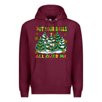 Burgundy put your balls all over me Premium Hoodie - MaliasSmallBusiness