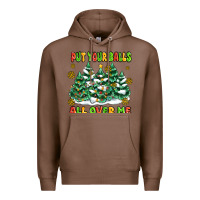 Chestnut put your balls all over me Premium Hoodie - MaliasSmallBusiness