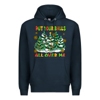 Navy put your balls all over me Premium Hoodie - MaliasSmallBusiness