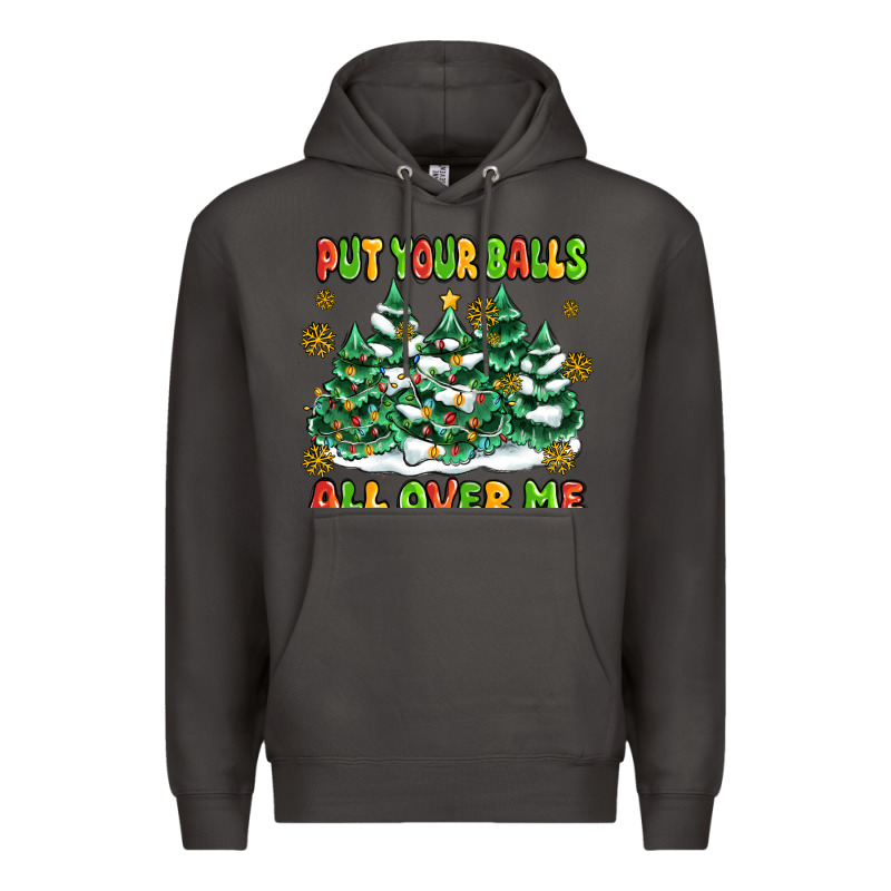Put Your Balls All Over Me Premium Hoodie by MaliasSmallBusiness | Teevron