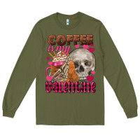 Army Green coffee is my valentine skull Long Sleeve Tee - FaDigitalArtStudio
