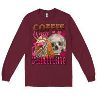 Burgundy coffee is my valentine skull Long Sleeve Tee - FaDigitalArtStudio