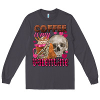 Smoke coffee is my valentine skull Long Sleeve Tee - FaDigitalArtStudio