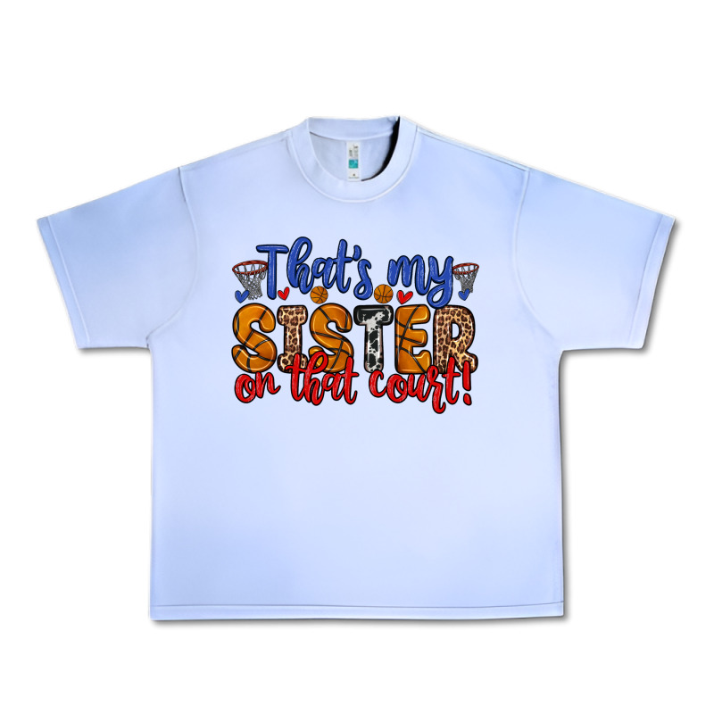 That S My Sister On That Court Urban Heavy Tee by Zillion Design Studio | Teevron