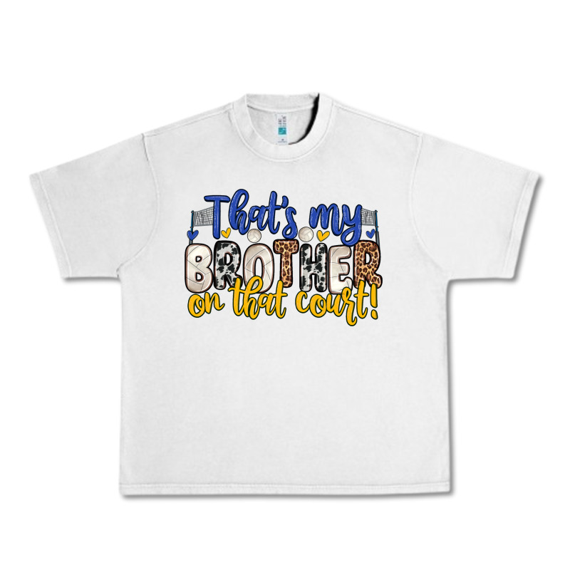 That S My Brother On That Court Urban Heavy Tee by Zillion Design Studio | Teevron