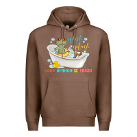 Chestnut splash splash your opinion is trash Premium Hoodie - MaliasSmallBusiness