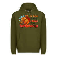 Army Green live today like you're getting fried tomorrow Premium Hoodie - MaliasSmallBusiness