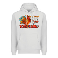 Dove Grey live today like you're getting fried tomorrow Premium Hoodie - MaliasSmallBusiness