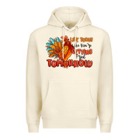 Sandshell live today like you're getting fried tomorrow Premium Hoodie - MaliasSmallBusiness