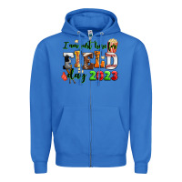 True Royal i am just here for field day  2023 Zipper Hoodie - AdoDesignShop