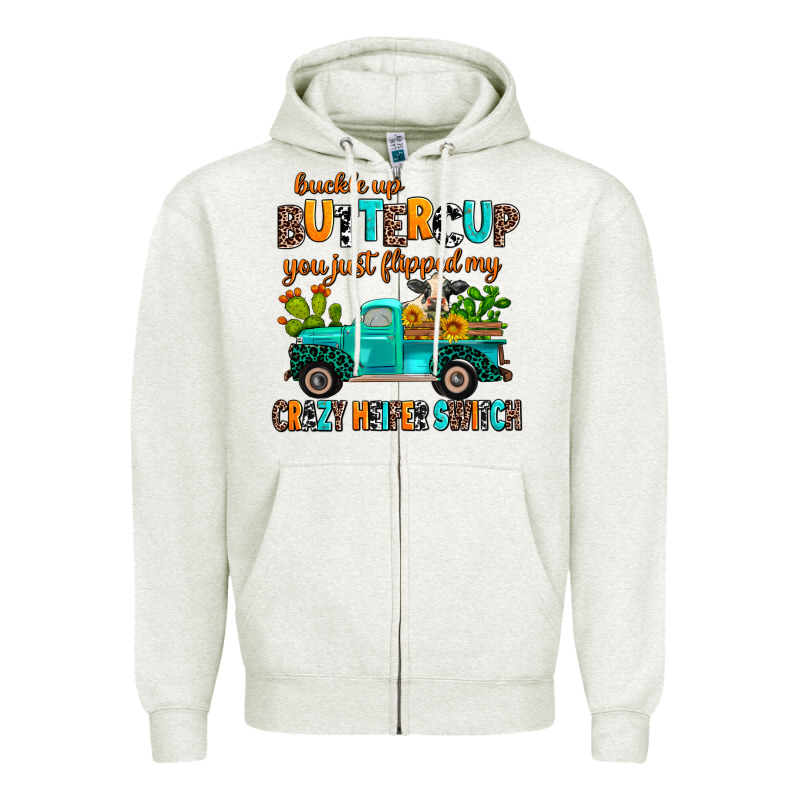 Buckle Up Buttercup You Just Flipped My Crazy Heif Zipper Hoodie by AdoDesignShop | Teevron