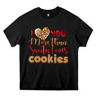 Black i love you more than santa loves cookies Heavy Core Tee - LillyAllenDesigns