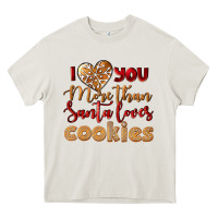 Cream i love you more than santa loves cookies Heavy Core Tee - LillyAllenDesigns