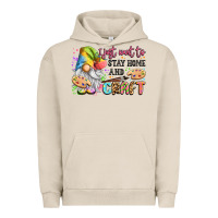 Pigment French Oak i just want to stay home and craft Urban Hoodie - LillyAllenDesigns