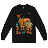 Black is it october yet Long Sleeve Tee - HRA Design Shop
