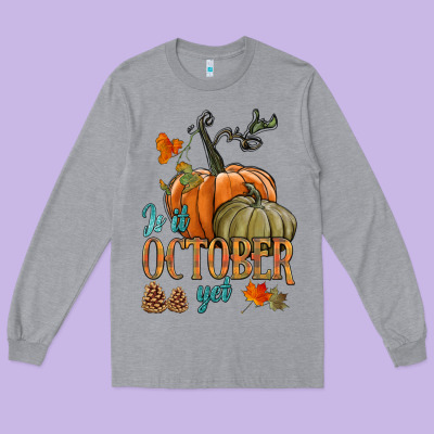 Is It October Yet Long Sleeve Tee Designed By Hra Design Shop