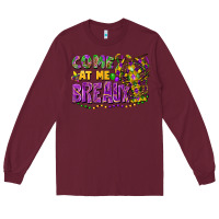 Burgundy come at me breaux Long Sleeve Tee - FaDigitalArtStudio