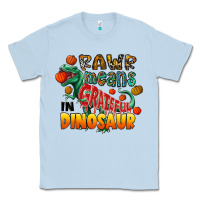 Dusty Blue rawr means grateful in dinosaur Classic Tee - CowhideDigitalArt