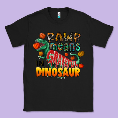 Rawr Means Grateful In Dinosaur Classic Tee Designed By Cowhidedigitalart