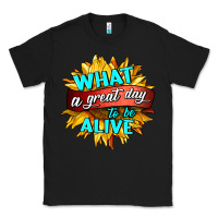 Black what a great day to be alive Classic Tee - HRA Design Shop