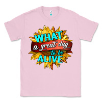 Bubblegum Pink what a great day to be alive Classic Tee - HRA Design Shop