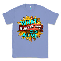 Colony Blue what a great day to be alive Classic Tee - HRA Design Shop