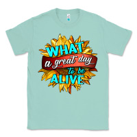 Seafoam what a great day to be alive Classic Tee - HRA Design Shop
