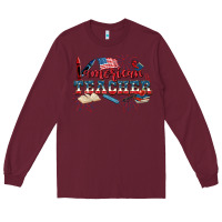 Burgundy American Teacher 4th of July Long Sleeve Tee - CowGirlArtShop