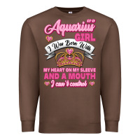 Chestnut As a Aquarius Girl I was Born with My Heart on my Sleeve and a mouth Premium Sweatshirt - Jasminsmagicworld